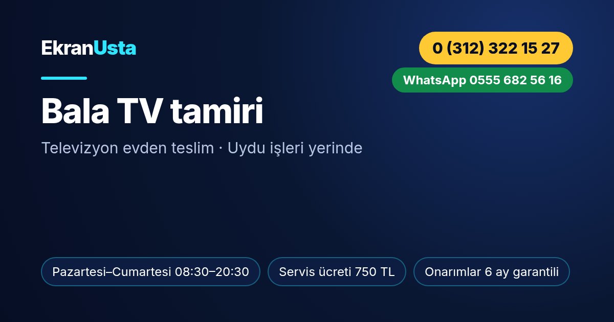 Bala TV tamiri: Ekran Usta çalışma saatleri, servis ücreti ve telefon bilgisi