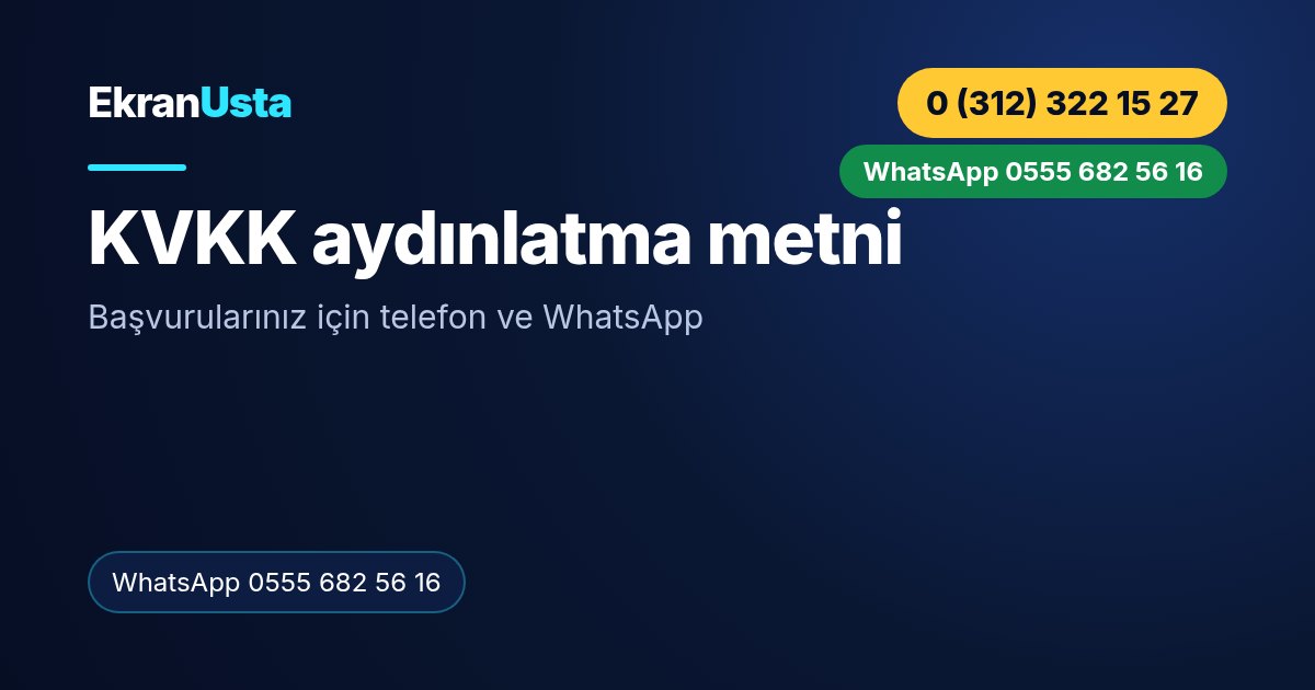 KVKK aydınlatma metni: Ekran Usta iletişim ve başvuru bilgisi
