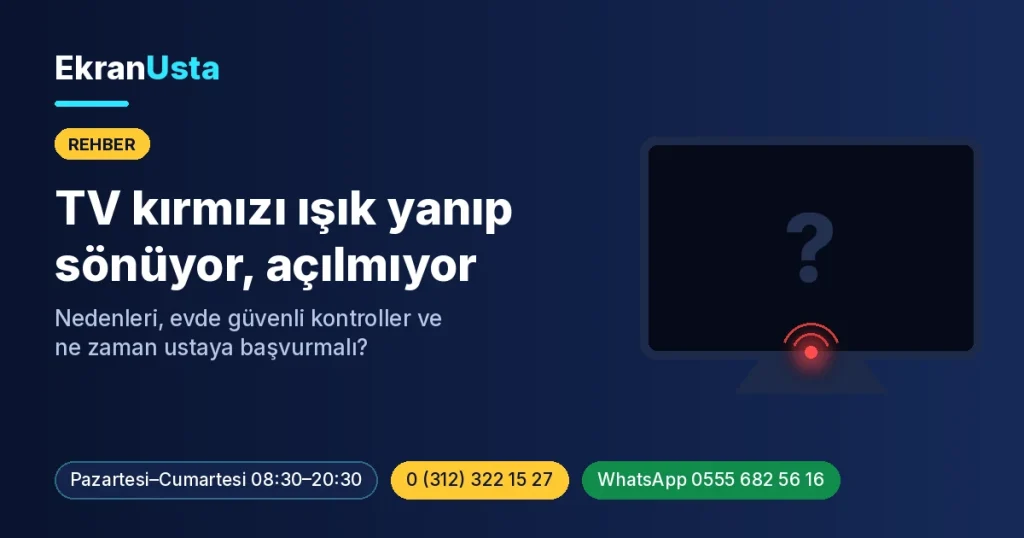 TV kırmızı ışık yanıp sönüyor ve açılmıyor: Ekran Usta rehber kapak görseli